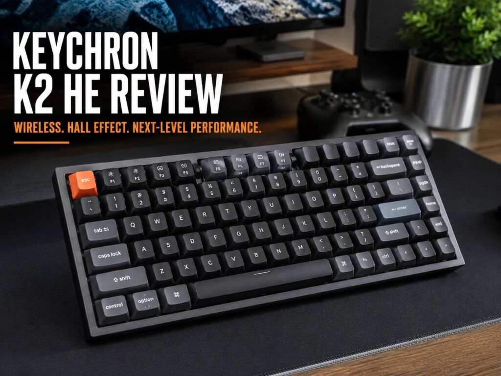 Keychron K2 HE Review: Is This Wireless Hall Effect Keyboard Worth Buying?