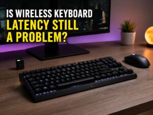 Wireless Keyboard Latency in 2026: Is Input Lag Still a Problem?